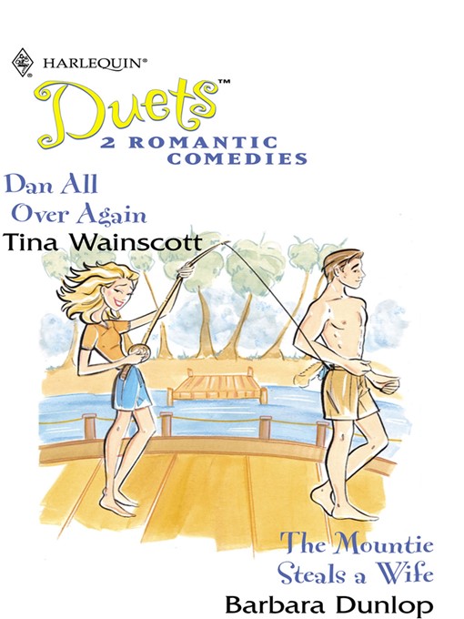 Title details for Dan All Over Again & The Mountie Steals a Wife by Tina Wainscott - Available